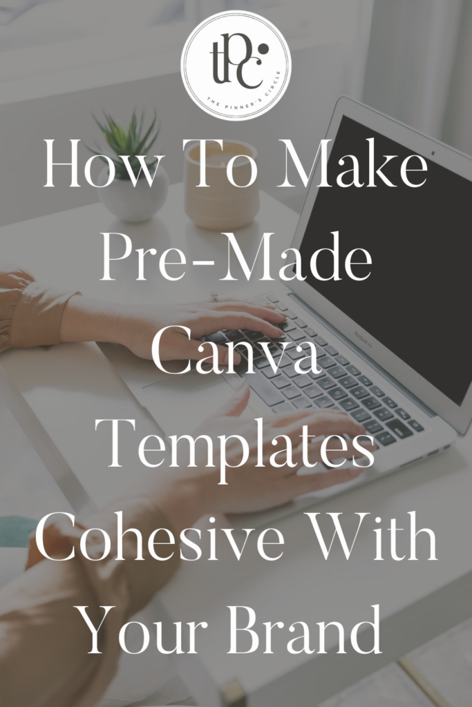 How To Make Pre-Made Canva Templates Cohesive With Your Brand