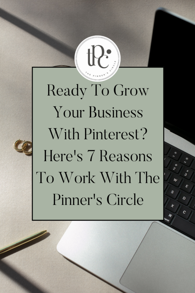 Ready To Grow Your Business With Pinterest? Here's 7 Reasons To Work With The Pinner's Circle | Should I Hire A Pinterest Manager?