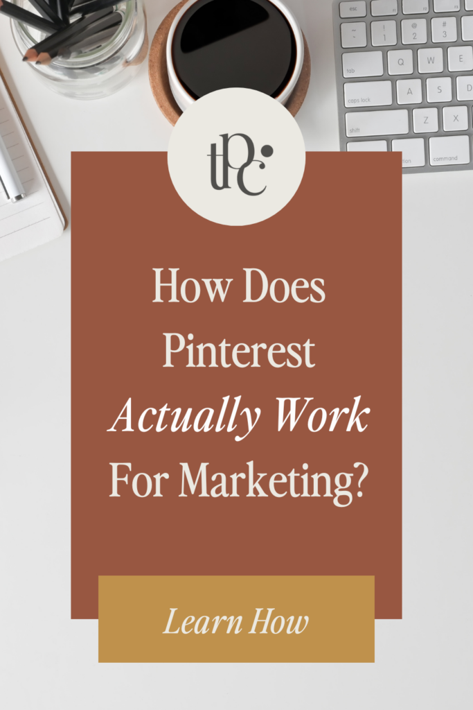 How does Pinterest actually work for marketing?