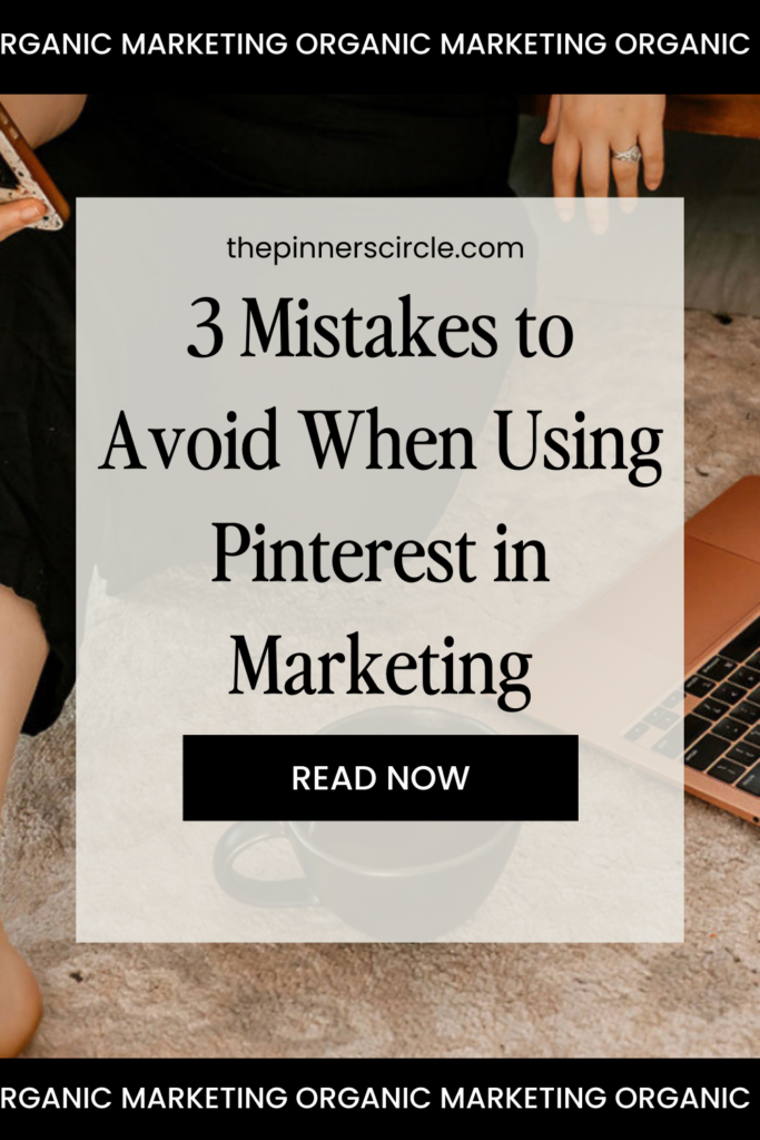 3 Mistakes To Avoid when Using Pinterest In Marketing