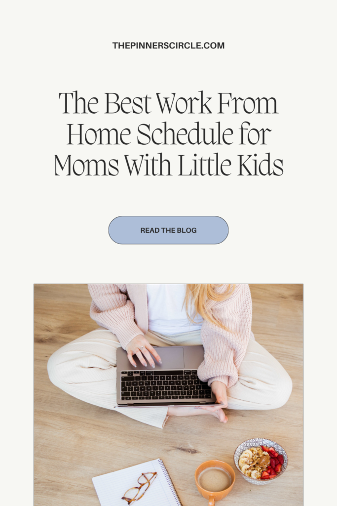 The Best Work From Home Schedule for Moms With Little Kids | The Pinner's Circle