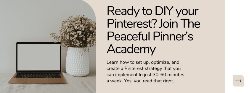 Ready to DIY Your Pinterest Marketing?  Join The Peaceful Pinner's Academy!